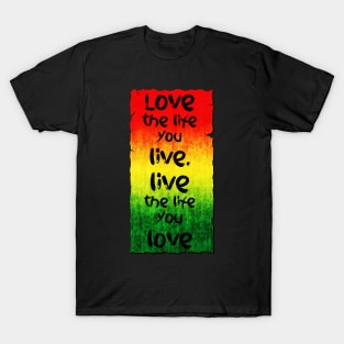 Love the life you live T-Shirt